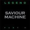 SAVIOUR MACHINE  Legend – Part II