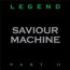 SAVIOUR MACHINE  Legend – Part II